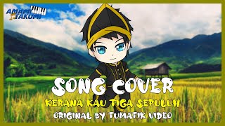 Download lagu [COVER] Kerana Kau Tiga Sepuluh by Tumatik (Covered by Amami Takumi) mp3