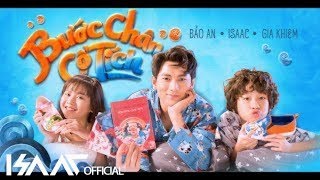 BƯỚC CHÂN CỔ TÍCH (Official MV) | Isaac ft. Gia Khiêm ft. Bảo An
