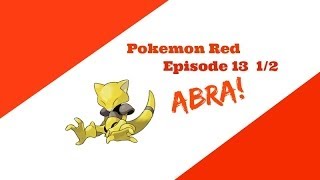 CATCHING ABRA!! - Pokemon Red ep. 13 1/2