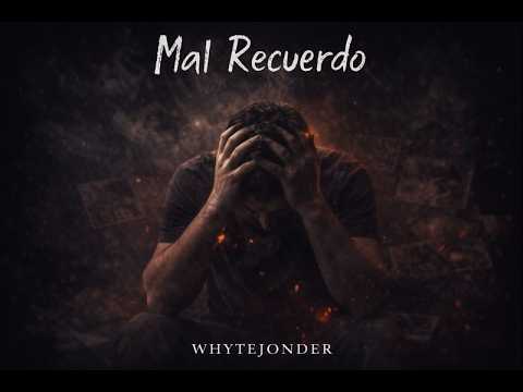 mal recuerdo -whytejonder feat. DARKO