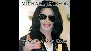 Michael Jackson What’s A Guy Gotta Do (AI Cover)