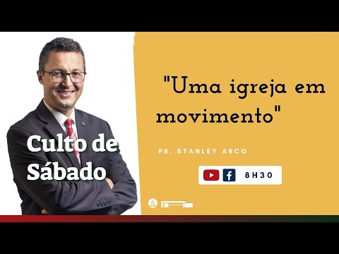 🔵 "Uma igreja em movimento" | Pr. Stanley Arco | Culto de Sábado Ao Vivo
