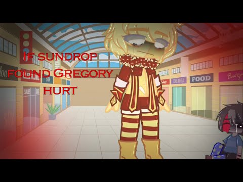 “If sundrop found Gregory hurt” //wholesome// {no audio}