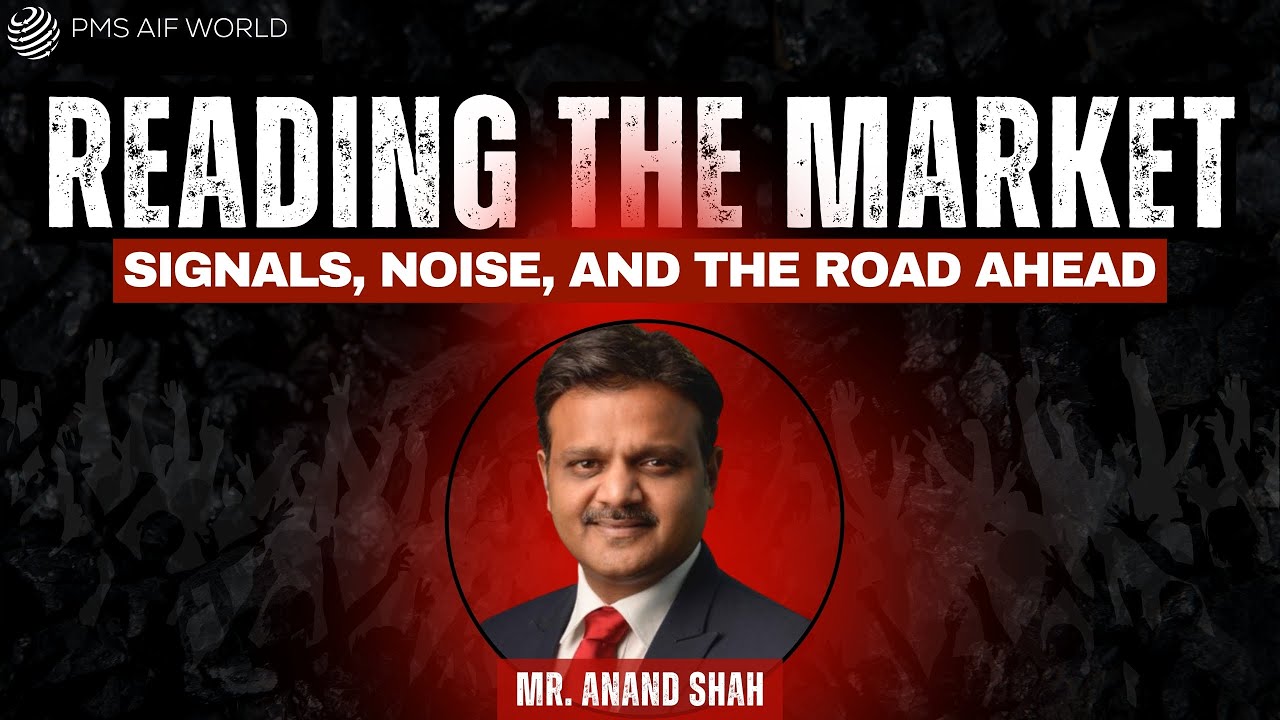 Reading Market Signals: Noise, Narratives, and the Road Ahead |Anand Shah  ICICI Pru X PMSAIFWORLD|