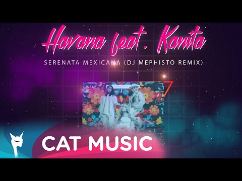 Havana feat. Kanita - Serenata Mexicana (DJ Mephisto Remix)