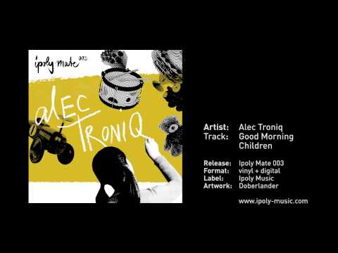 Alec Troniq - Good Morning Children