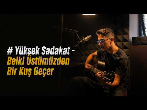 Yüksek Sadakat - Belki Üstümüzden Bir Kuş Geçer (COVER)