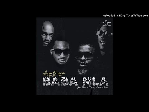 Larry Gaaga - Baba Nla ft. 2Baba x D'Banj x Burna Boy