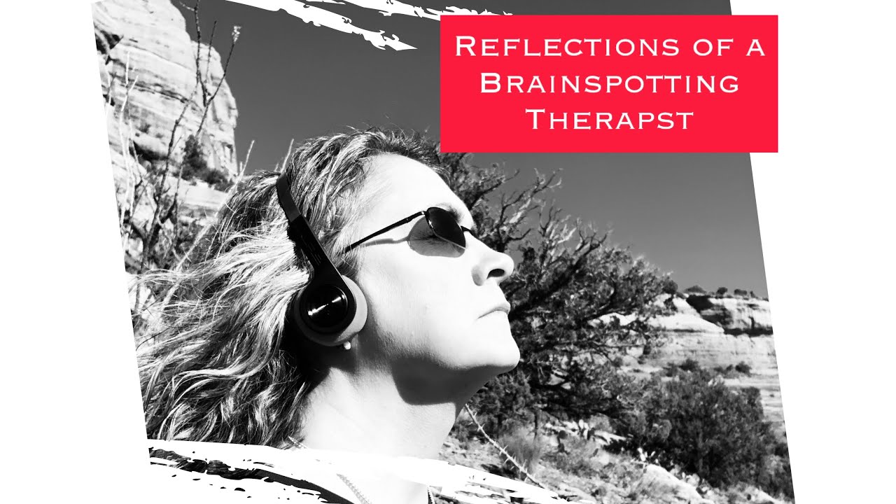 Reflections of a Brainspotting Therapist 003