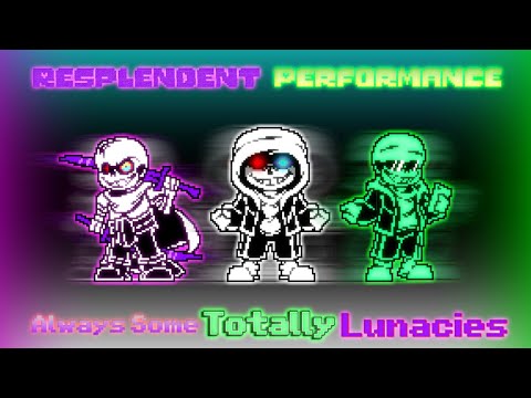 Resplendent Performance - Phase 1: Always Some Totally Lunacies