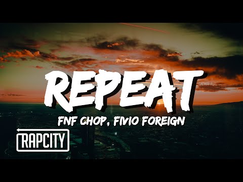 FNF Chop ft. Fivio Foreign - Repeat (Lyrics)