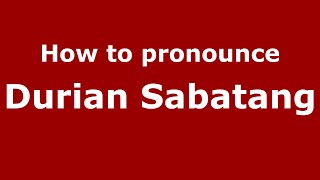 How to pronounce Durian Sabatang
