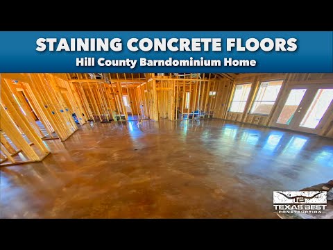 STAINING CONCRETE FLOORS for the Hill County BARNDOMINIUM HOME | Texas Best Construction