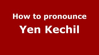 How to pronounce Yen Kechil