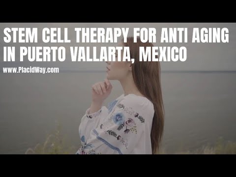 Anti Aging Stem Cell Therapy in Puerto Vallarta, Mexico
