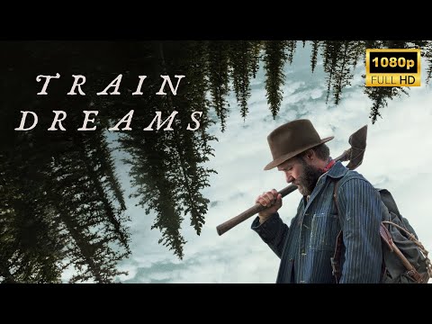 Train Dreams (2025) | Historical Drama | New Hollywood Movie Breakdown | Facts and Review
