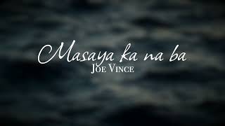 Joe Vince - Masaya Ka Na Ba (Lyric Video)
