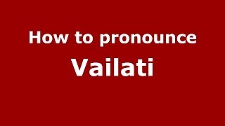 How to pronounce Vailati