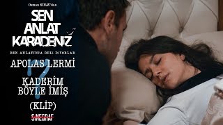 Kaderim Böyle İmiş - Apolas Lermi - Sen Anlat Karadeniz 7.Bölüm (KLİP)