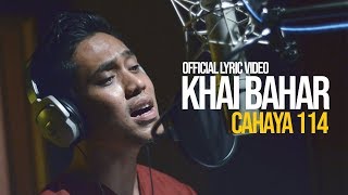 Khai Bahar - Cahaya 114 (Official Lyric Video)