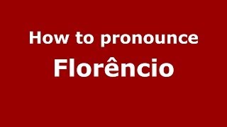 How to pronounce Florêncio