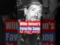 Willie Nelson's Favorite Song He Ever Wrote