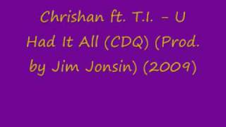 Chrishan ft T I U Had It All CDQ 2009 New HQ full