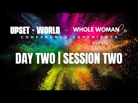 Whole Woman Co. x Upset The World (LIVE EXPERIENCE 2025) | Day Two x Session Two