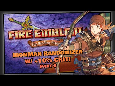 Part 6 | Fire Emblem: The Binding Blade Ironman Randomizer | INSANE Unit & Treasure Haul For Saul