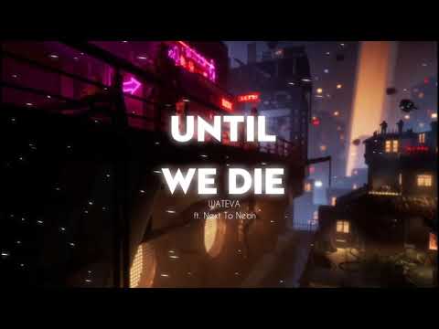 Until We Die WATEVA ft  Next To Neon   EDM POPULAR MOSTH 2020