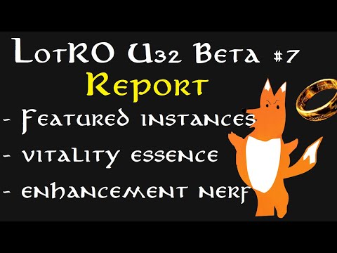Lotro: U32 Beta #7 Report | Vitality Essence Returns | Featured Instance Set Gear | Enhanc Nerf&More