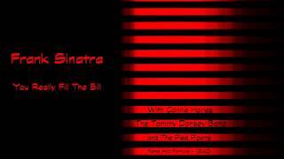 Frank Sinatra - You Really Fill The Bill