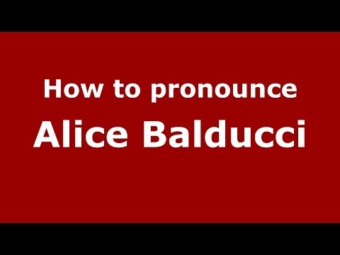 How to pronounce Alice Balducci (Italian/Italy)  - PronounceNames.com
