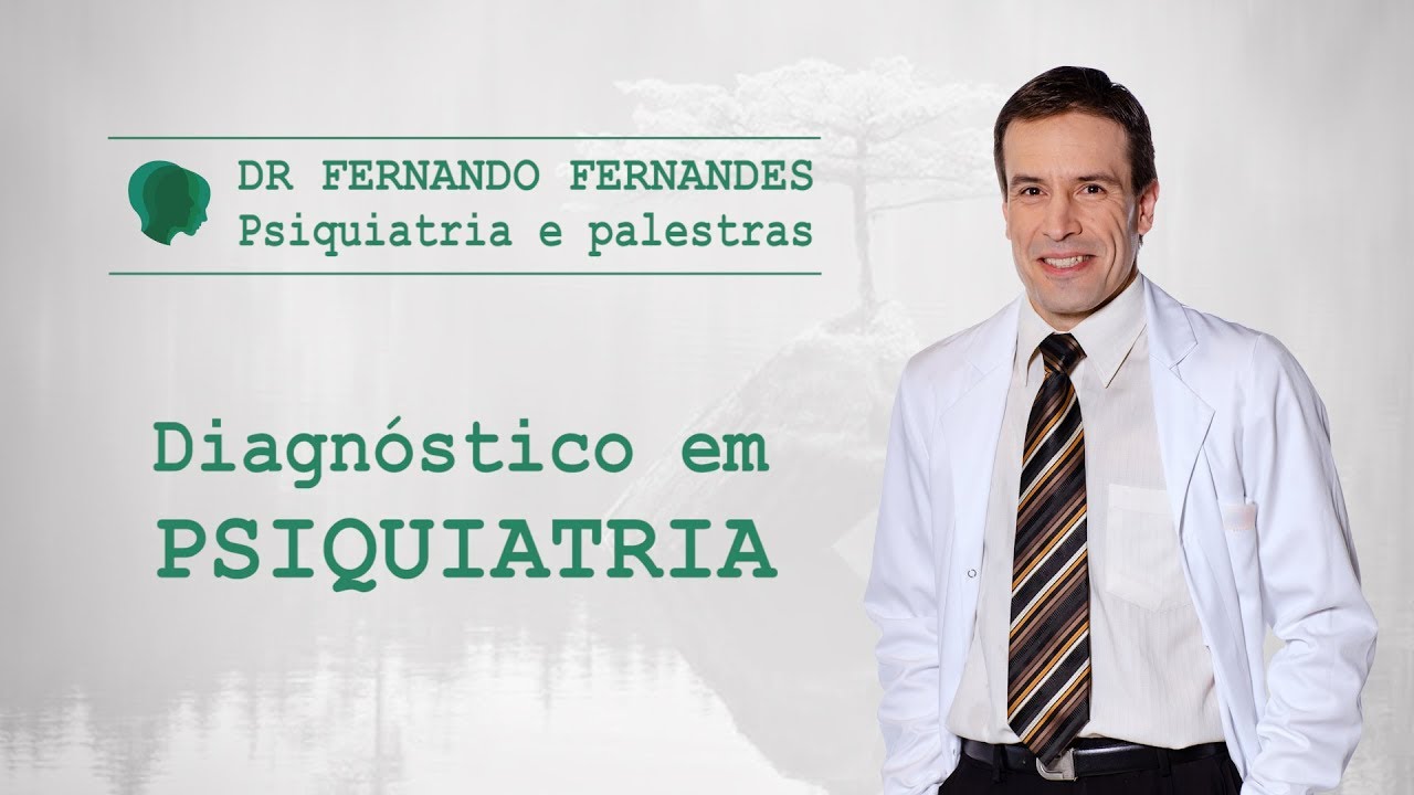 Diagnóstico em psiquiatria | Psiquiatra Fernando Fernandes