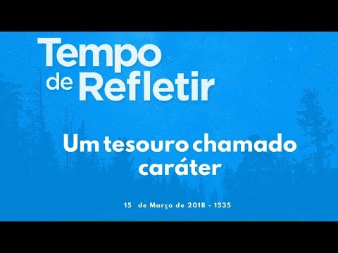 Tempo de Refletir 1535 - Um tesouro chamado caráter