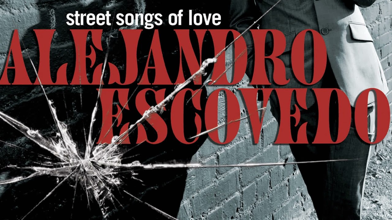Street Songs by Alejandro Escovedo from Street Songs Of Love - YouTube