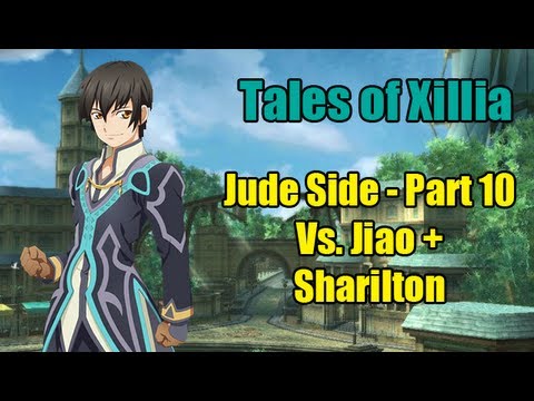 [Playthrough] Tales of Xillia Jude Side English - Part 10 - Vs. Jiao + Sharilton
