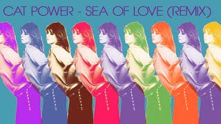 Cat Power - Sea of Love (Remix)