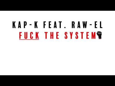 Kap K Feat. Raw El - Fuck The System