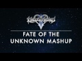 Fate of the Unknown Mashup (KHII/Orchestra World Tour)