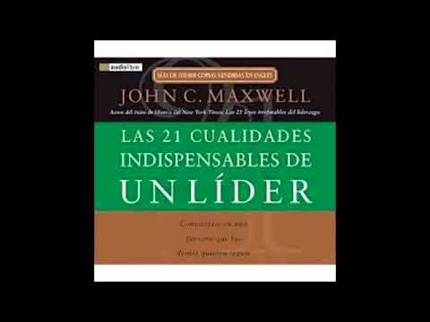 Las 21 Cualidades Indispensables de un Lider  John C  Maxwell