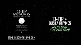 Q-Tip &amp; Busta Rhymes - &quot;For The Nasty&quot; | Lonegevity Remix (Audio | 2021)