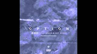 Jr. Boss - Option Ft. Doe B & Shy Glizzy [Prod. By @KarltinBankz] @JrBossDGE @ShyGlizzy @CBMDOEB