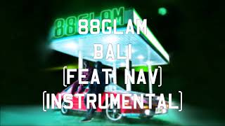 88GLAM - Bali (feat. NAV) (Instrumental)