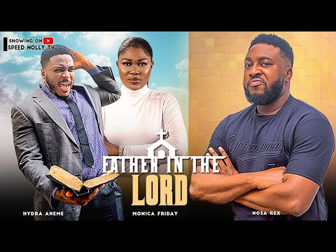 FATHER IN THE LORD (New Movie) - NOSA REX, HYDRA ANEME, MONICA FRIDAY, PRITTICAN #trendingMovie