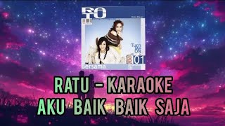 Download lagu Ratu _ Aku Baik Baik Saja ( karaoke HD audio original songs ) mp3 Download lagu Ratu _ Aku Baik Baik Saja ( karaoke HD audio original songs ) mp3