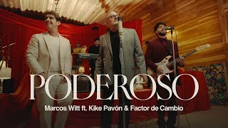 Marcos Witt | Poderoso feat. @KikePavonOficial  &amp; @factordecambio  (Video Oficial)