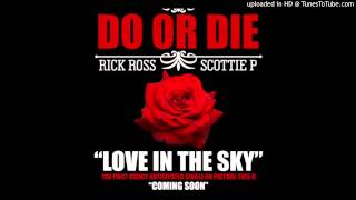 Do or Die   Love In The Sky ft  Rick Ross & Scottie P 1