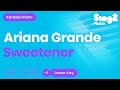 Ariana Grande - sweetener (Lower Key) Karaoke Piano