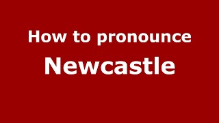 How to pronounce Newcastle